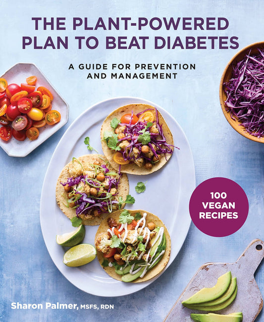 The Plant-Powered Plan to Beat Diabetes by Sharon Palmer