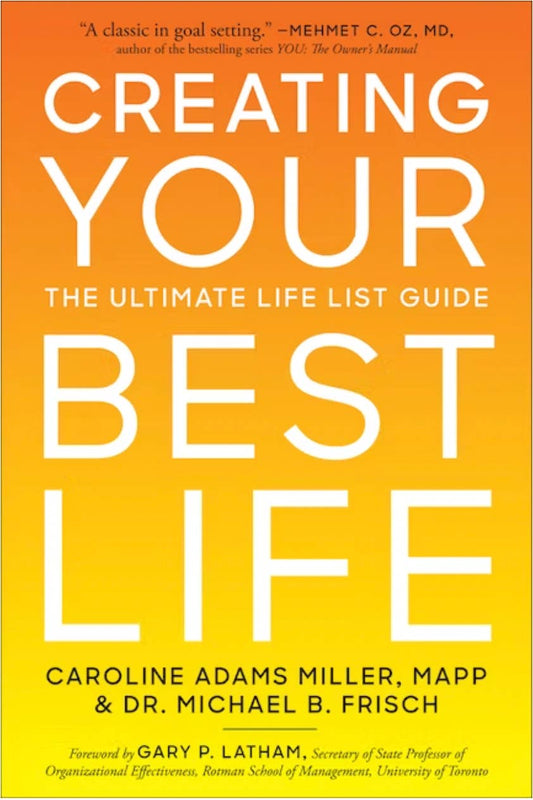 Creating Your Best Life by Caroline Adams Miller